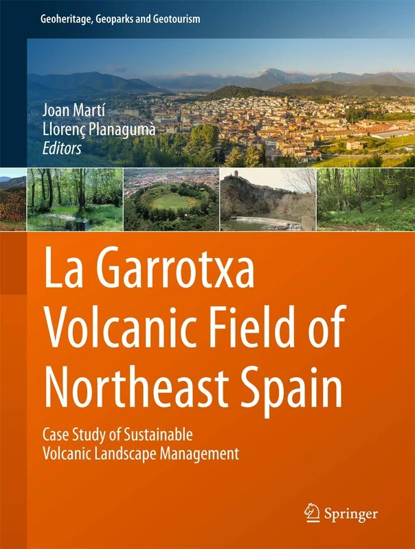 La Garrotxa Volcanic Field of Northeast Spain: Case Study of Sustainable Volcanic Landscape Management (Geoheritage, Geoparks and Geotourism) - Image 1