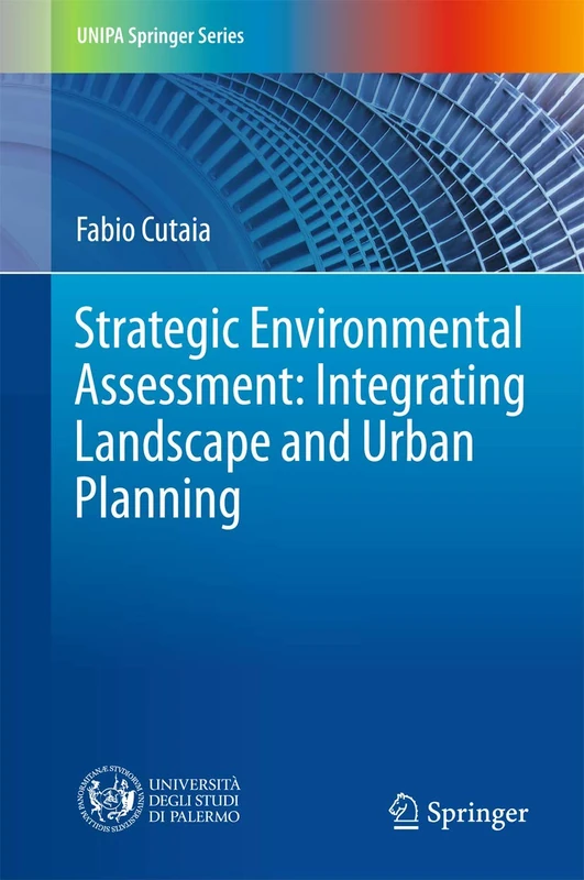 Strategic Environmental Assessment: Integrating Landscape and Urban Planning (UNIPA Springer Series)