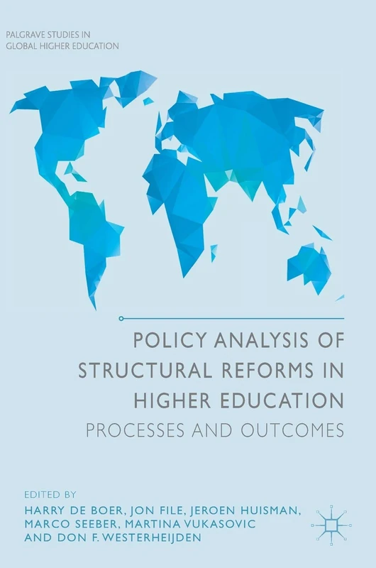 Policy Analysis of Structural Reforms in Higher Education: Processes and Outcomes (Palgrave Studies in Global Higher Education)