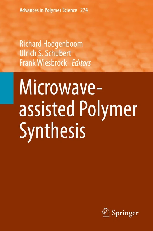 Microwave-assisted Polymer Synthesis: 274 (Advances in Polymer Science, 274)