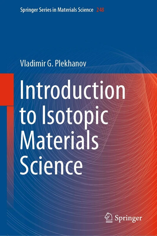 Introduction to Isotopic Materials Science: 248 (Springer Series in Materials Science, 248)