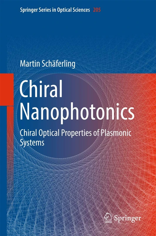 Chiral Nanophotonics: Chiral Optical Properties of Plasmonic Systems: 205 (Springer Series in Optical Sciences, 205)