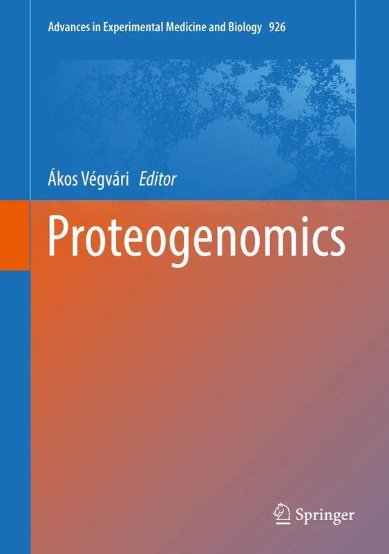 Proteogenomics: 926 (Advances in Experimental Medicine and Biology, 926) - Image 1