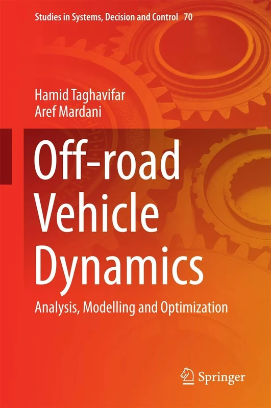 Off-road Vehicle Dynamics: Analysis, Modelling and Optimization: 70 (Studies in Systems, Decision and Control, 70)