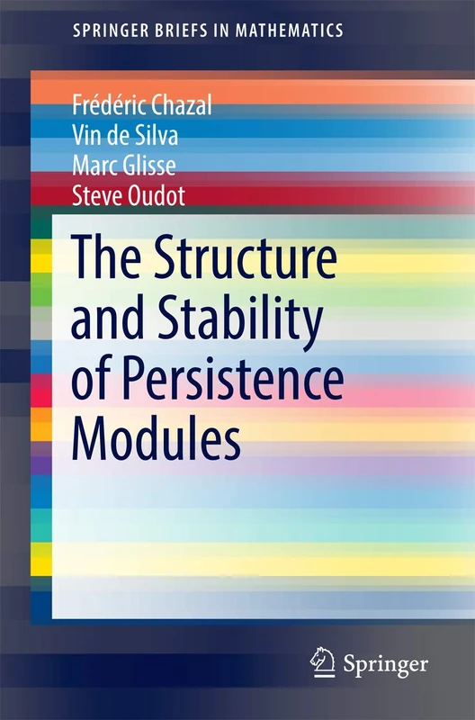 The Structure and Stability of Persistence Modules (SpringerBriefs in Mathematics)