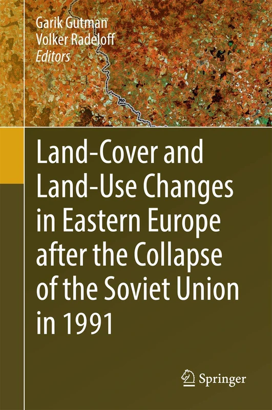 Land-Cover and Land-Use Changes in Eastern Europe after the Collapse of the Soviet Union in 1991 (Springer Environmental Science and Engineering)