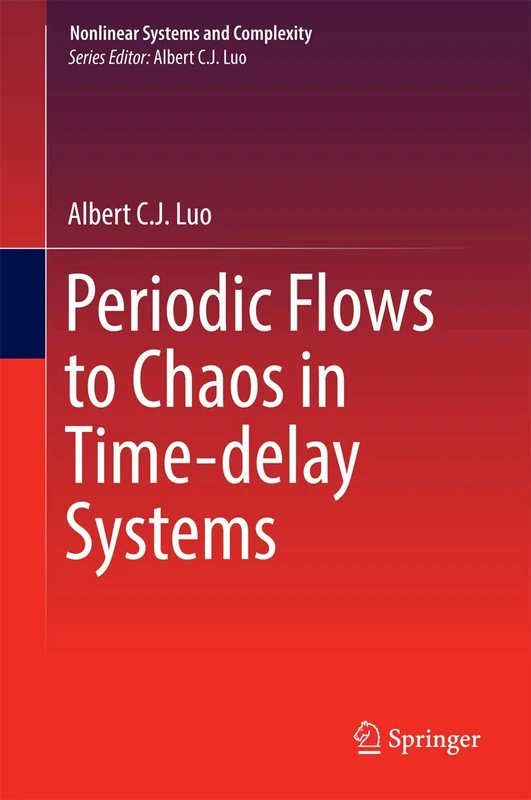 Periodic Flows to Chaos in Time-delay Systems: 16 (Nonlinear Systems and Complexity, 16)