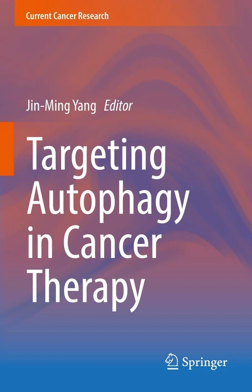 Targeting Autophagy in Cancer Therapy (Current Cancer Research)