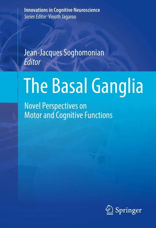 The Basal Ganglia: Novel Perspectives on Motor and Cognitive Functions (Innovations in Cognitive Neuroscience)