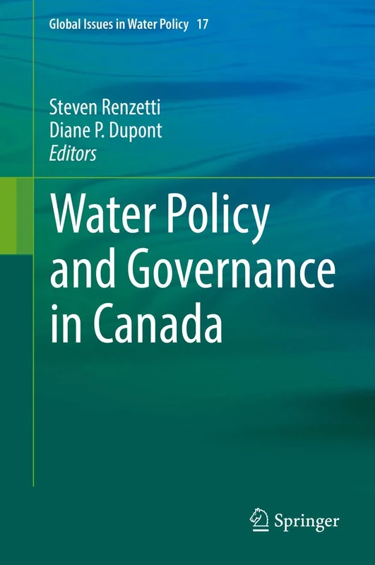 Water Policy and Governance in Canada: 17 (Global Issues in Water Policy, 17)