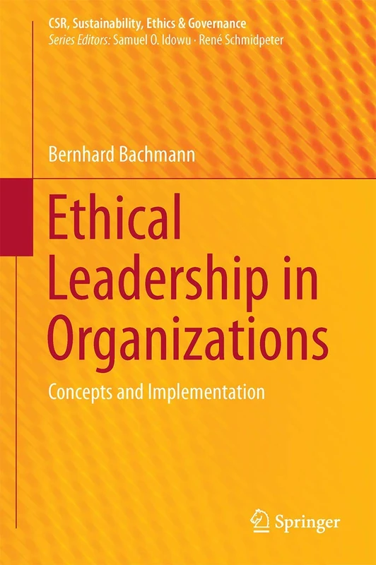 Ethical Leadership in Organizations: Concepts and Implementation (CSR, Sustainability, Ethics & Governance)