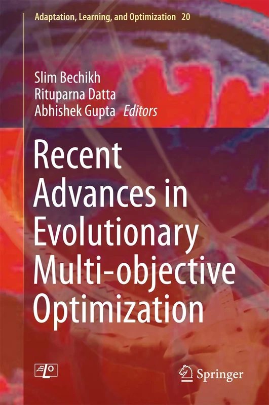 Recent Advances in Evolutionary Multi-objective Optimization: 20 (Adaptation, Learning, and Optimization, 20)
