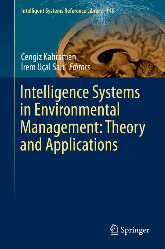 Intelligence Systems in Environmental Management: Theory and Applications: 113 (Intelligent Systems Reference Library, 113)