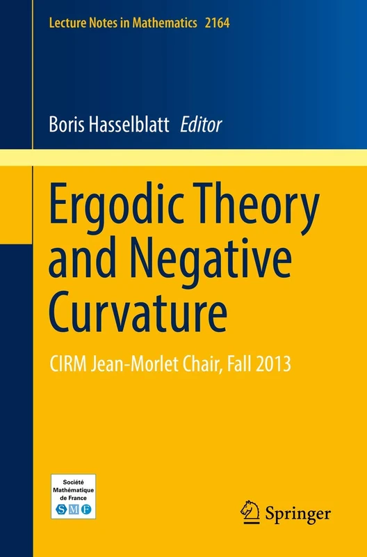 Ergodic Theory and Negative Curvature: CIRM Jean-Morlet Chair, Fall 2013: 2164 (Lecture Notes in Mathematics, 2164)