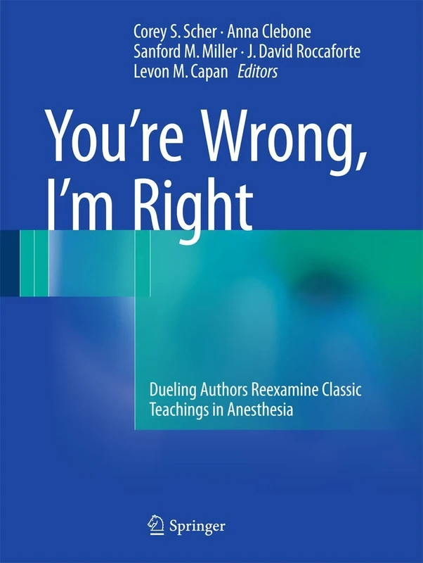You’re Wrong, I’m Right: Dueling Authors Reexamine Classic Teachings in Anesthesia - Image 1