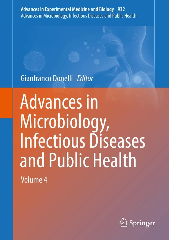 Advances in Microbiology, Infectious Diseases and Public Health: Volume 4: 932 (Advances in Experimental Medicine and Biology, 932)