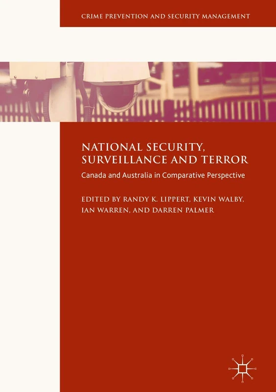 National Security, Surveillance and Terror: Canada and Australia in Comparative Perspective (Crime Prevention and Security Management)
