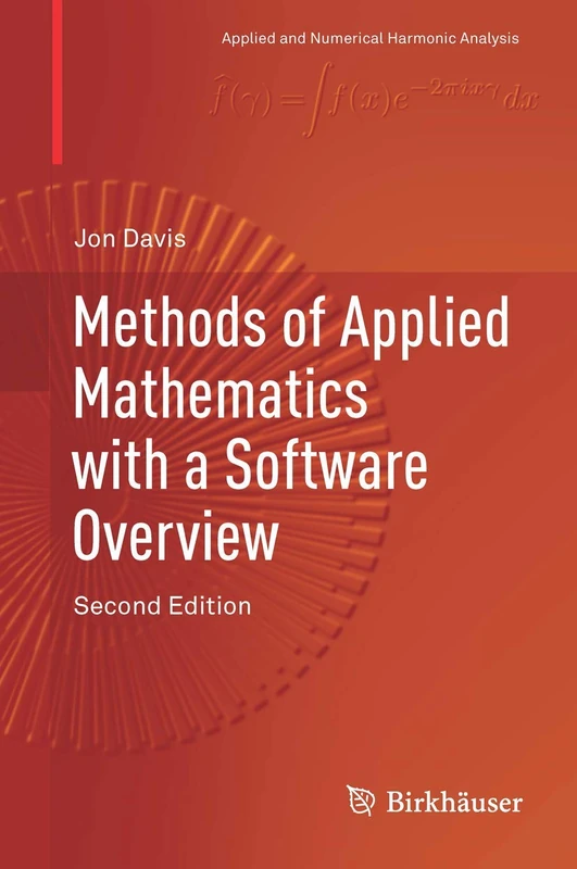 Methods of Applied Mathematics with a Software Overview (Applied and Numerical Harmonic Analysis)
