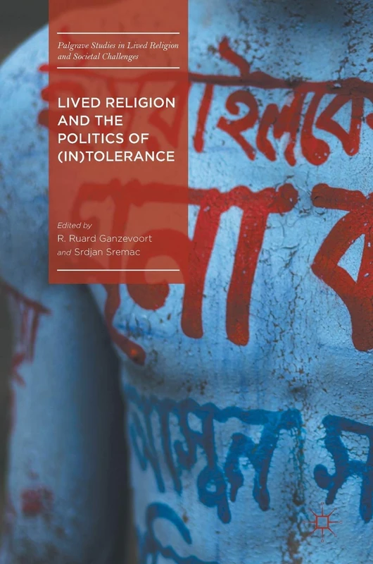 Lived Religion and the Politics of (In)Tolerance (Palgrave Studies in Lived Religion and Societal Challenges)