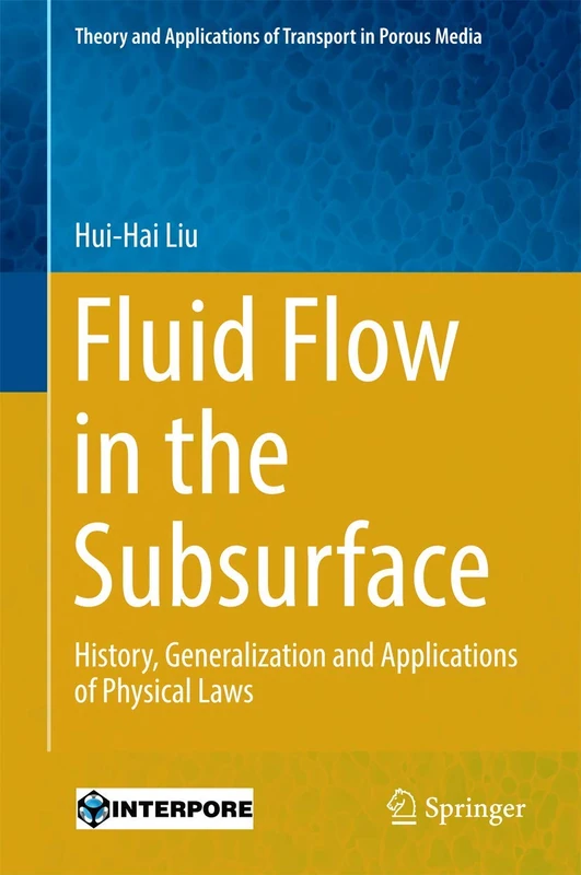 Fluid Flow in the Subsurface: History, Generalization and Applications of Physical Laws: 28 (Theory and Applications of Transport in Porous Media, 28) - Image 1
