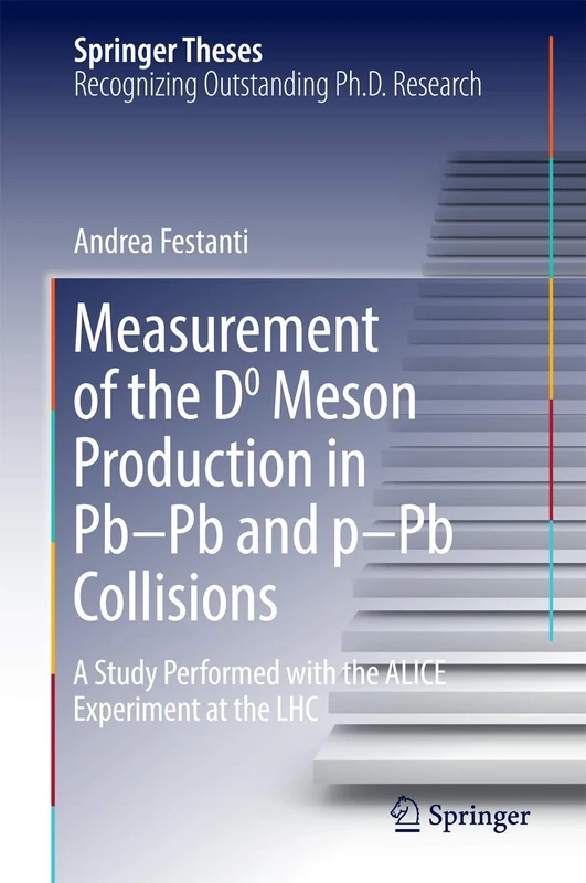 Measurement of the D0 Meson Production in Pb–Pb and p–Pb Collisions: A Study Performed with the ALICE Experiment at the LHC (Springer Theses)