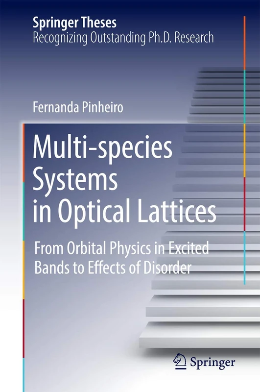 Multi-species Systems in Optical Lattices: From Orbital Physics in Excited Bands to Effects of Disorder (Springer Theses)