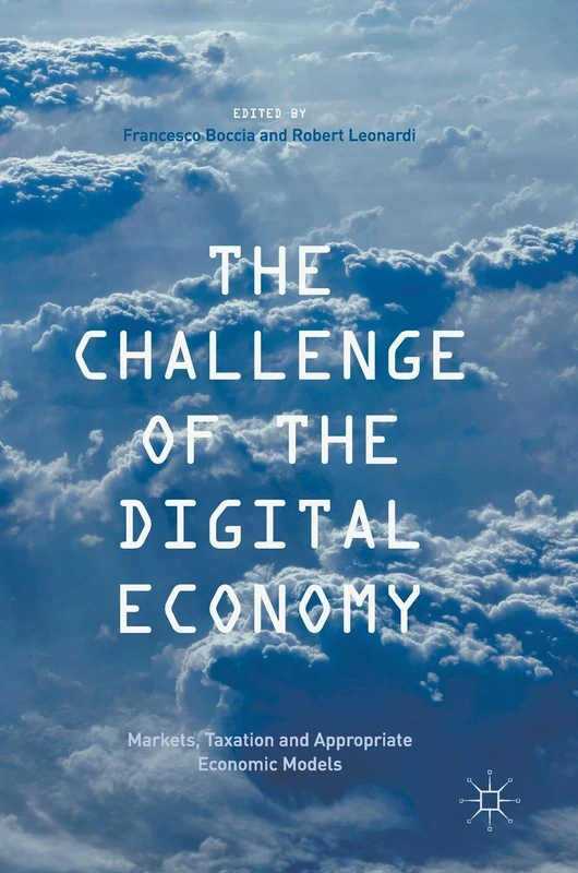 The Challenge of the Digital Economy: Markets, Taxation and Appropriate Economic Models