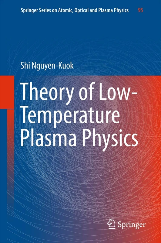 Theory of Low-Temperature Plasma Physics: 95 (Springer Series on Atomic, Optical, and Plasma Physics, 95) - Image 1