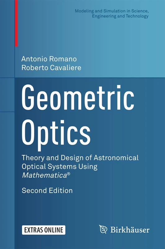 Geometric Optics: Theory and Design of Astronomical Optical Systems Using Mathematica® (Modeling and Simulation in Science, Engineering and Technology)
