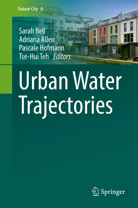 Urban Water Trajectories: 6 (Future City, 6)