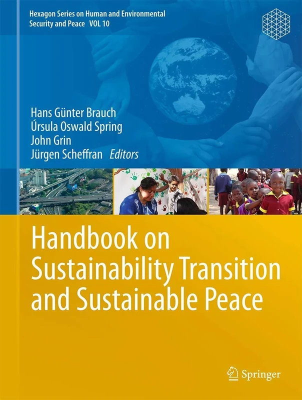 Handbook on Sustainability Transition and Sustainable Peace: 10 (Hexagon Series on Human and Environmental Security and Peace, 10)