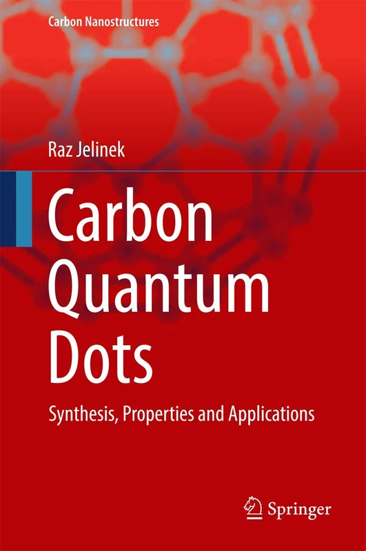 Carbon Quantum Dots: Synthesis, Properties and Applications (Carbon Nanostructures)