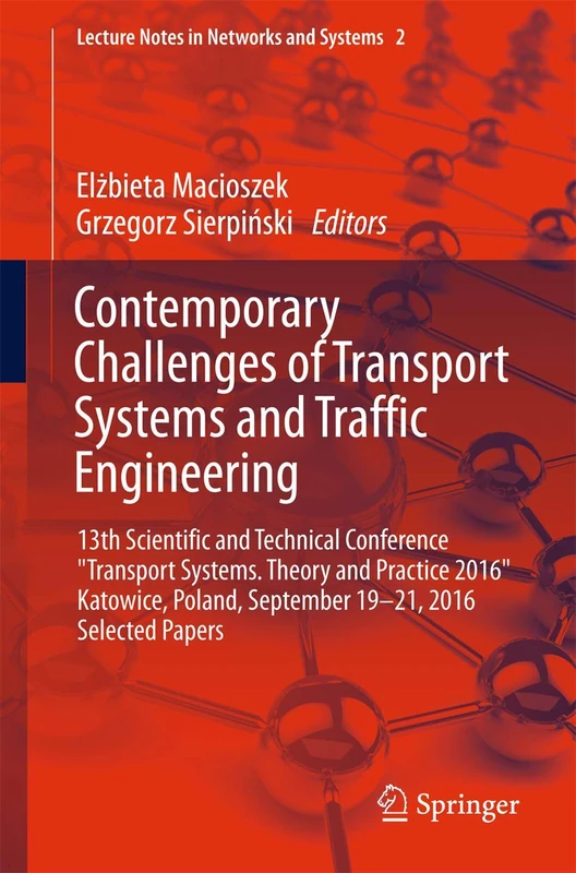Contemporary Challenges of Transport Systems and Traffic Engineering: 13th Scientific and Technical Conference "Transport Systems. Theory and Practice ... 2 (Lecture Notes in Networks and Systems, 2)