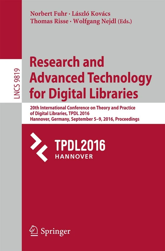 Research and Advanced Technology for Digital Libraries: 20th International Conference on Theory and Practice of Digital Libraries, TPDL 2016, ... (Lecture Notes in Computer Science, 9819)