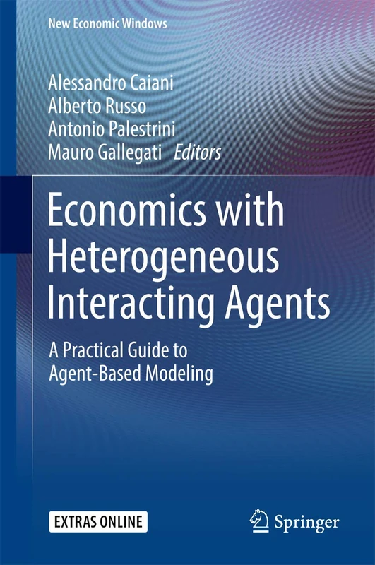 Economics with Heterogeneous Interacting Agents: A Practical Guide to Agent-Based Modeling (New Economic Windows)