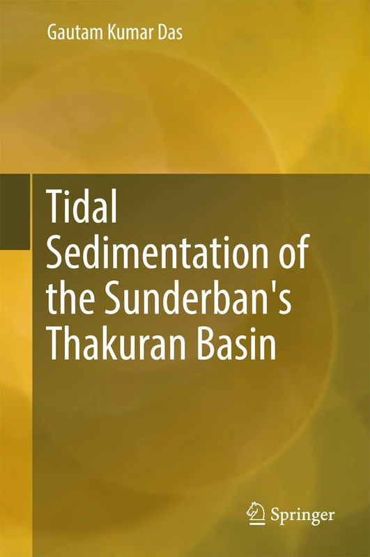 Tidal Sedimentation of the Sunderban's Thakuran Basin (Springerbriefs in Earth Sciences)