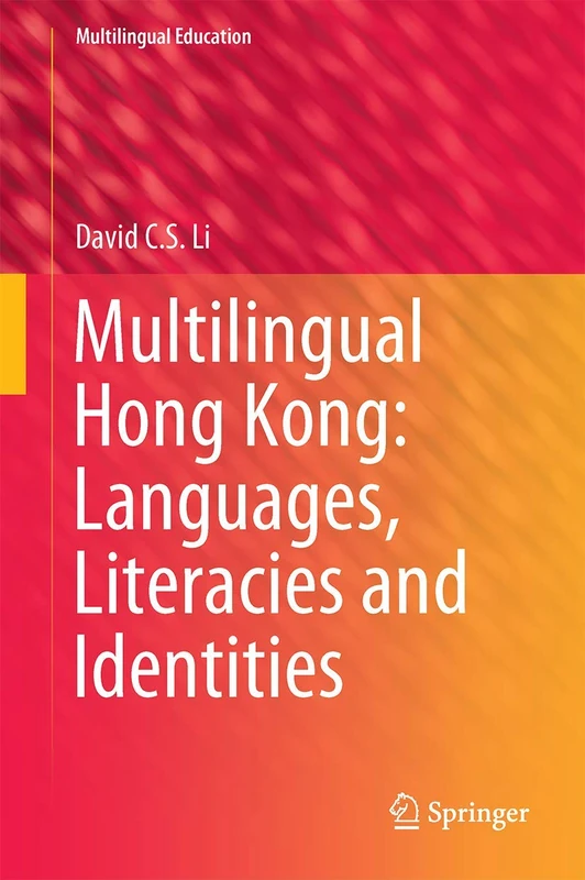 Multilingual Hong Kong: Languages, Literacies and Identities: 19 (Multilingual Education, 19)