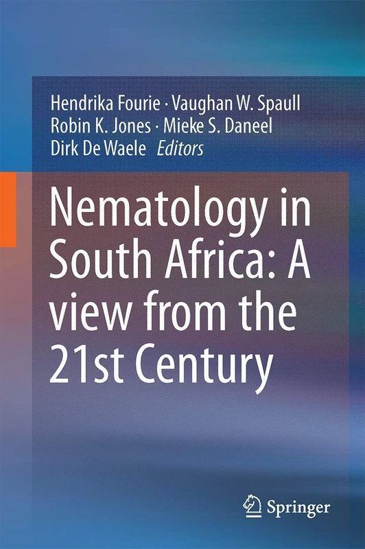 Nematology in South Africa: A View from the 21st Century: A View from the 21st Century - from Its Early Beginnings to Facing New Challenges