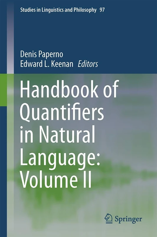 Handbook of Quantifiers in Natural Language: Volume II: 97 (Studies in Linguistics and Philosophy, 97)