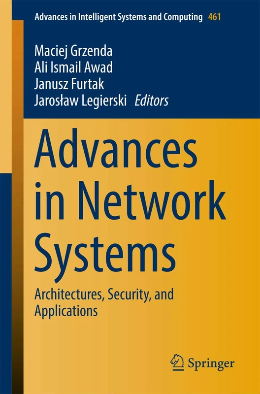Advances in Network Systems: Architectures, Security, and Applications: 461 (Advances in Intelligent Systems and Computing, 461)