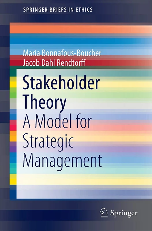 Stakeholder Theory: A Model for Strategic Management (SpringerBriefs in Ethics)