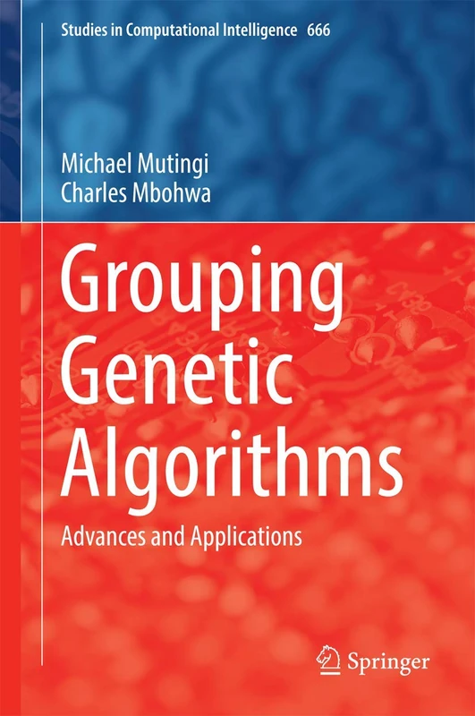 Grouping Genetic Algorithms: Advances and Applications: 666 (Studies in Computational Intelligence, 666)