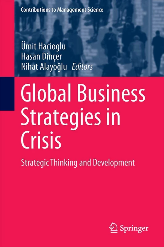 Global Business Strategies in Crisis: Strategic Thinking and Development (Contributions to Management Science)