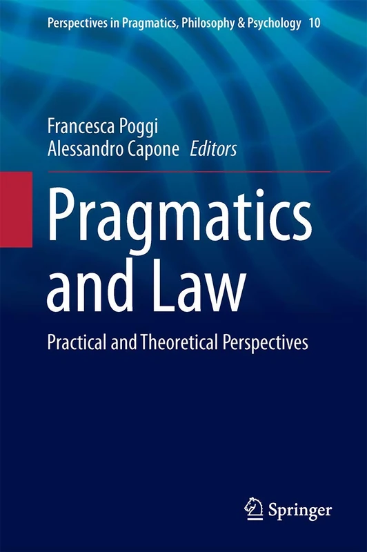Pragmatics and Law: Practical and Theoretical Perspectives: 10 (Perspectives in Pragmatics, Philosophy & Psychology, 10)