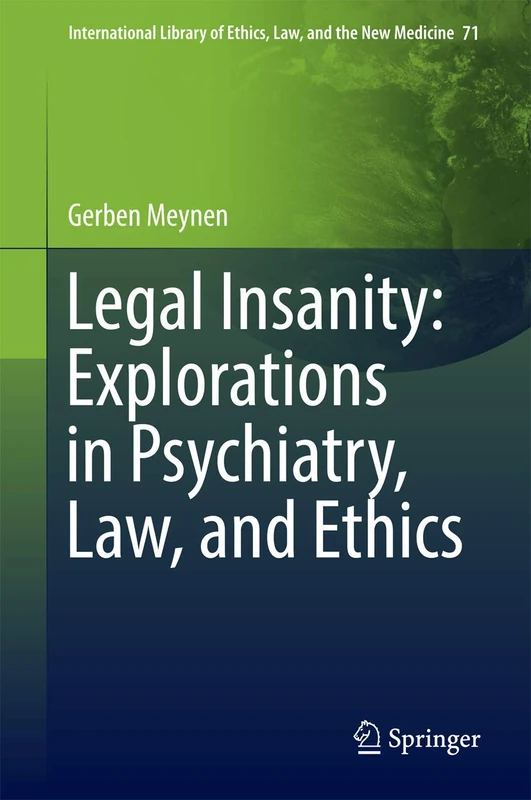 Legal Insanity: Explorations in Psychiatry, Law, and Ethics: 71 (International Library of Ethics, Law, and the New Medicine, 71) - Image 1