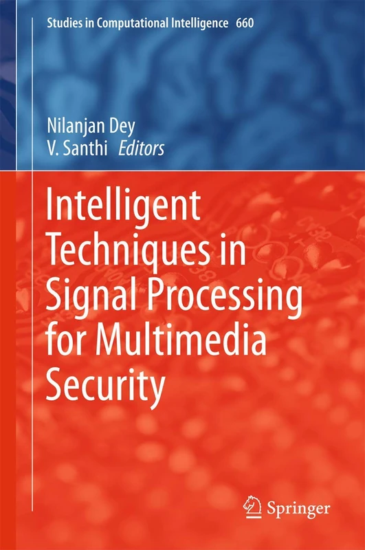Intelligent Techniques in Signal Processing for Multimedia Security: 660 (Studies in Computational Intelligence, 660)