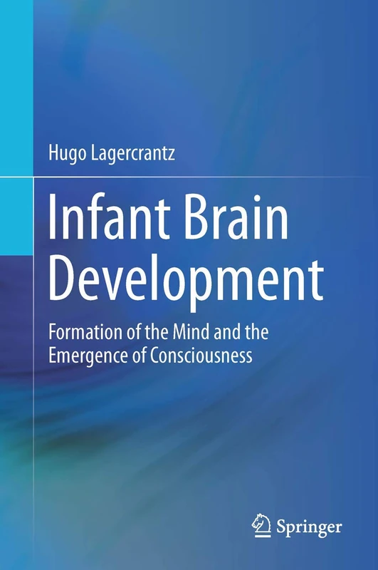 Infant Brain Development: Formation of the Mind and the Emergence of Consciousness