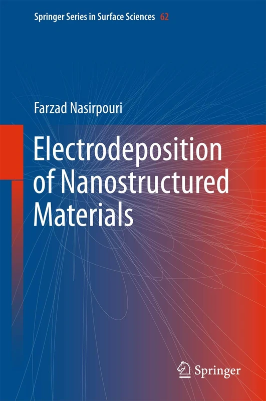 Electrodeposition of Nanostructured Materials: 62 (Springer Series in Surface Sciences, 62)