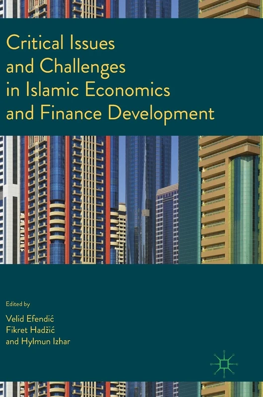 Critical Issues and Challenges in Islamic Economics and Finance Development