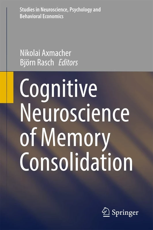 Cognitive Neuroscience of Memory Consolidation (Studies in Neuroscience, Psychology and Behavioral Economics)